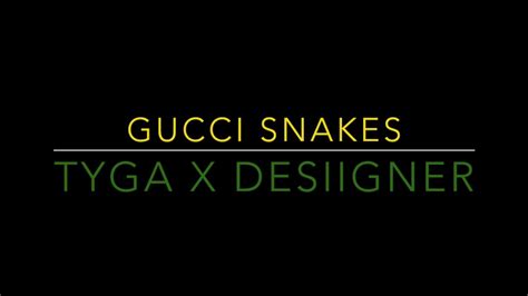 gucci snakes lyrics tyga.